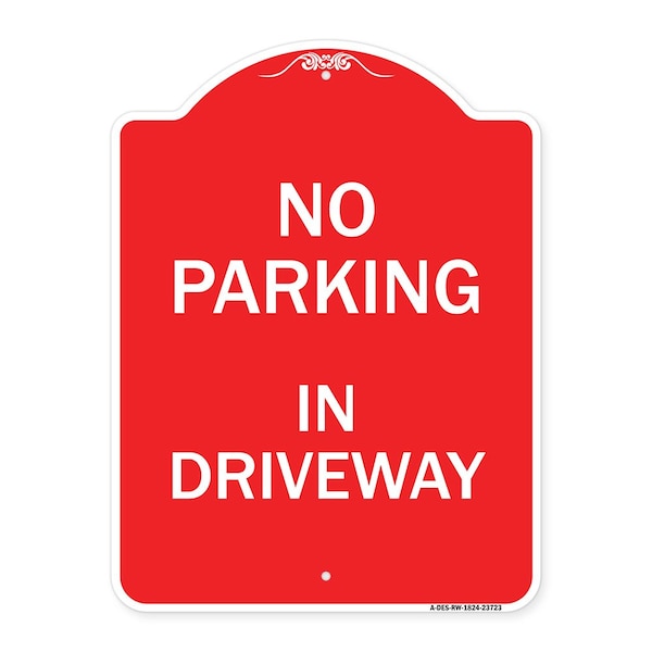 Designer Series Sign-No Parking in Driveway, Red & White Aluminum Sign, 18" x 24", RW-1824-23723